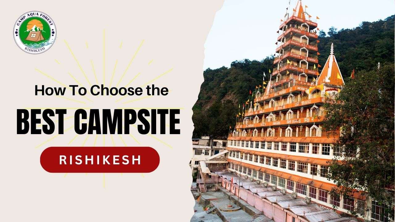 How To Choose the Best Campsite in Rishikesh