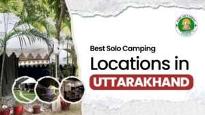 Best Solo Camping Locations in Uttarakhand